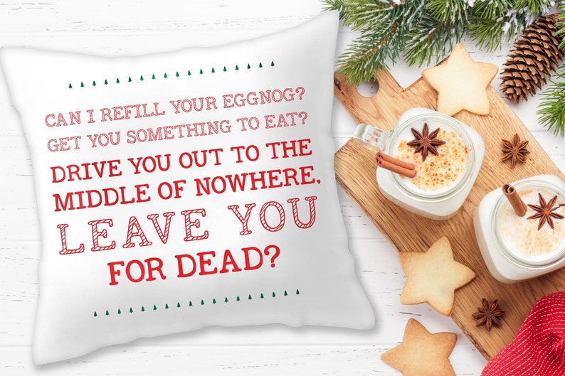 Christmas Vacation Throw Pillow Cover Refill Your Eggnog, Drive You to the Middle of Nowhere, Leave You for Dead image 1