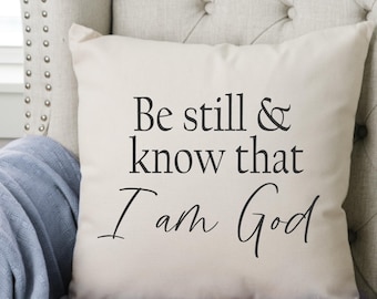 Be Still and Know That I Am God, Pillow, Pillowcase, Personalized Pillow, Scripture Gift, Family, Friendship, Religious, Inspirational, Gift