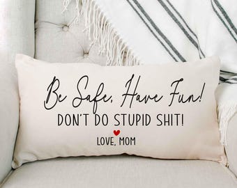 Graduation Gift, Be Safe Have Fun, Don't Do Stupid Shit, Pillow, College Gift, Personalized Graduation Gift, High School, Going to College