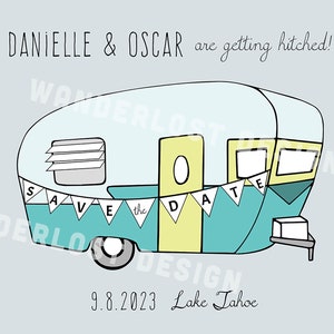 May include: A teal and yellow illustrated camper with the text "SAVE the DATE" on a banner. The text "DANIELLE & OSCAR are getting hitched!" is above the camper, and the date "9.8.2023 Lake Tahoe" is below.