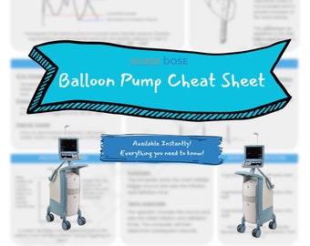 May include: A blue and white cheat sheet with the text "Balloon Pump Cheat Sheet" and "NURSE DOSE" in a white banner. The cheat sheet includes a diagram of a heart with a balloon pump and a graph of a heart rate.