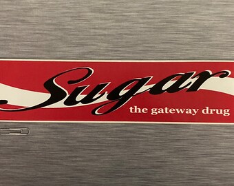 Sugar The Gateway Drug Bumper Sticker #458