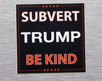 Subvert Trump Be Kind Bumper Sticker