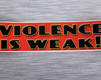 La violence est faible ! Petit autocollant de pare-chocs Autocollant en vinyle extérieur