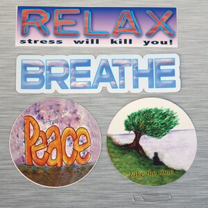 May include: A collection of stickers with inspirational messages. One sticker reads "RELAX" above "stress will kill you!" Another says "BREATHE." Two circular stickers feature the word "Peace" and a tree with the words "take the time."