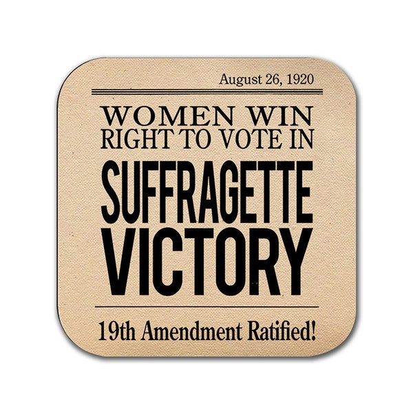 19th Amendment to the U.S. Constitution: Women's Right to Vote Coffee Mug Coaster, August 18, 1920, Women's rights Coaster.