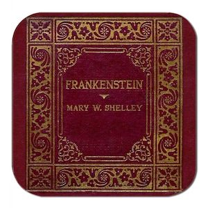 May include: A square, burgundy coaster featuring the title "FRANKENSTEIN" and author "MARY W. SHELLEY" in gold lettering. The coaster has a gold decorative border with floral and scroll designs.