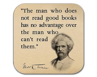 Untersetzer mit Mark-Twain-Zitat. Kaffeetassenuntersetzer mit dem berühmten Zitat: „Wer nicht liest, hat keinen Vorteil gegenüber dem, der nicht lesen kann.“