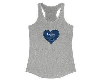 L'insegnamento è un lavoro di cuore - Citazione dell'insegnante - Women's Ideal Racerback Tank