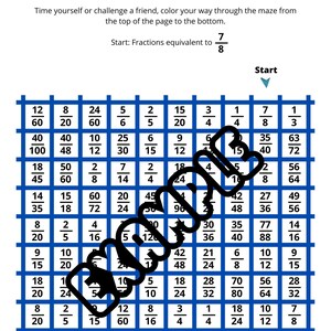 May include: A blue and white maze with fractions to solve. The maze starts at the top of the page and ends at the bottom. The instructions say to time yourself or challenge a friend, color your way through the maze from the top of the page to the bottom. Start: Fractions equivalent to 7/8.