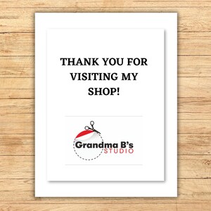 Thank you for visiting my shop! Grandma B's Studio.