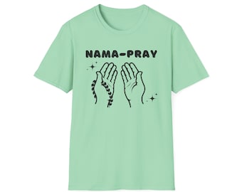 Nama-Pray Funny Cute Inspirational Quote Christian Unisex Softstyle T-Shirt