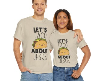 Let's Taco About Jesus Funny Christian Quote Unisex Heavy Cotton T-shirt
