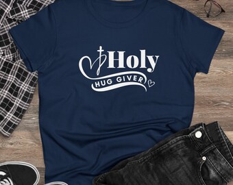 Holy Hug Giver Cute Christian Inspirational Quote Women's Midweight Cotton T-shirt