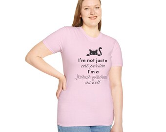 I'm Not Just A Cat Person I'm A Jesus Person As Well Funny Quote Christian Unisex Softstyle T-Shirt