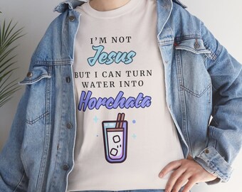 I'm Not Jesus But I Can Turn Water Into Horchata Cute Funny Christian Latino Quote Unisex Heavy Cotton T-shirt