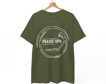I Don't Do Push-Ups I Do Praise-Ups Funny Christian Quote Unisex Heavy Cotton T-shirt