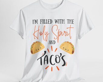 I'm Filled With The Holy Spirit And Tacos Funny Christian Quote Unisex Heavy Cotton T-shirt