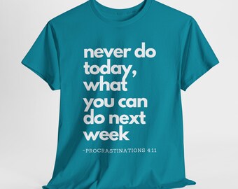 Never Do Today What You Can Do Next Week Funny Christian Humor Quote Unisex Heavy Cotton T-shirt