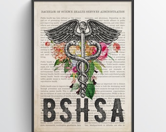 BSHSA with Flowers Print, Bachelors of Science in Health Services Administration Gift, BSHSA Graduation, Health Care Medical Degree