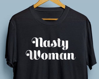 Nasty Woman T-shirt #nastywoman (Version 1)