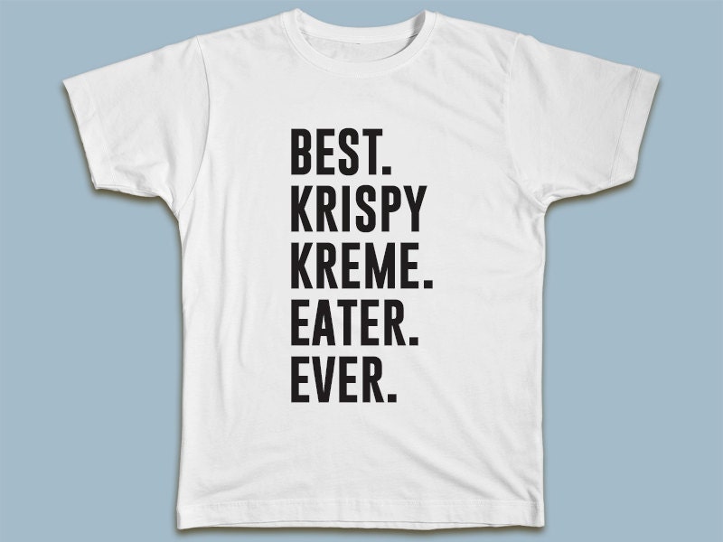BEST Krispy Kreme Eater EVER T-shirt | Etsy