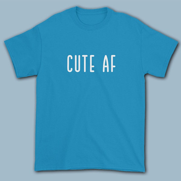 Cute AF T-shirt