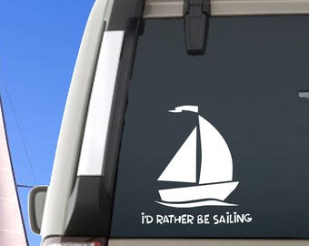 I'd Rather Be SAILING Sticker Decal Car Window MacBook iPad Laptop Water Bottle Tablet Wall 6 Year Rated Exterior Indoor Vinyl
