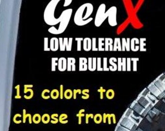 Gen X LOW TOLERANCE FOR Bullshit Sticker Decal Funny Car Window MacBook iPad Laptop Bottle Tablet Wall 6 Year Rated Exterior Indoor Vinyl
