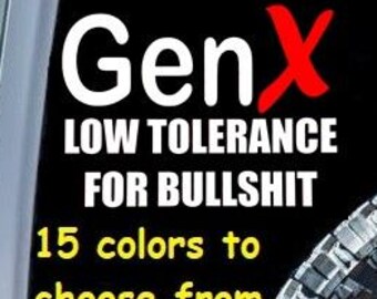 Funny Gen X LOW TOLERANCE For BULLSHIT Sticker Decal Car Window MacBook iPad Laptop Bottle Tablet Wall 6 Year Rated Exterior Indoor Vinyl