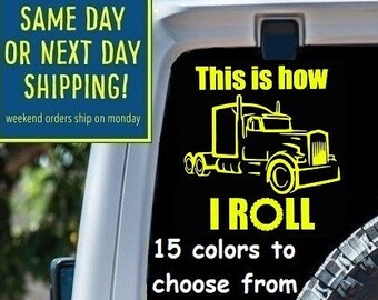 Funny This is How I Roll SEMI TRUCK Sticker Decal Car Window MacBook iPad Laptop Water Bottle Tablet Wall 6 Year Rated Exterior Indoor Vinyl