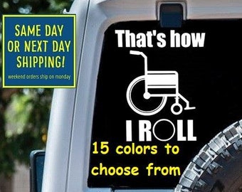 FUNNY That's How I Roll WHEELCHAIR Sticker Decal Car Window MacBook iPad Laptop Water Bottle Tablet Wall 6 Year Rated Exterior Indoor Vinyl