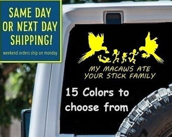 FUNNY STICK FAMILY My Macaws Ate Your Stick Family Sticker Decal Car Window MacBook iPad Laptop Tablet 6 Year Rated Exterior Indoor Vinyl