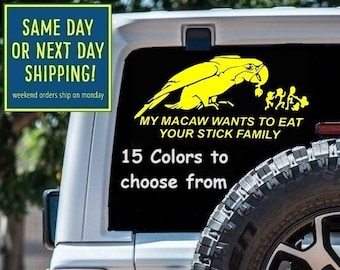 FUNNY STICK FAMILY My Macaw Wants to Eat Your Stick Family Sticker Decal Car Window MacBook iPad Laptop Tablet 6 Year Rated Exterior Vinyl