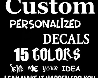 Custom decal / Personalized decal / quotes decal / Logo Decal / Sports decal / Nature decal / Pick your font / car decal / window decals