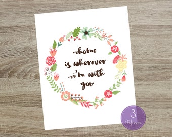 Printable Graphic Floral Print - Home is Wherever I'm with You - 8x10 Printable