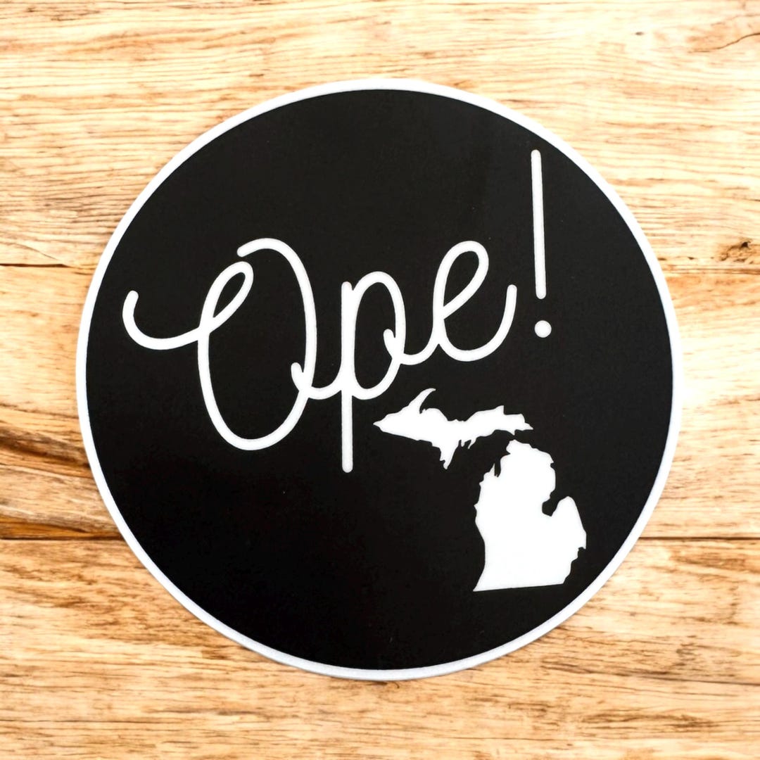 Michigan Sticker | Ope! | Ope Sticker| Michigan Saying | 4