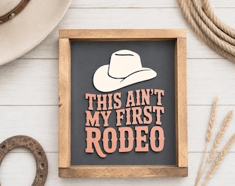 This Ain’t My First Rodeo Sign | Western Farmhouse Decor | Cowboy Hat Wall Art | Western Home Decor | 11.5" 9.5"