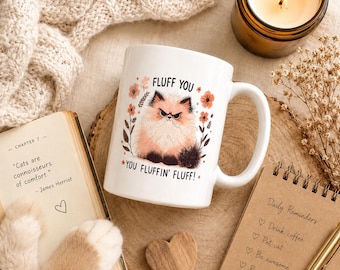 Fuff You You Fluffin' Fluff! | 15 0z Coffee Mug | Cat Lover Mug | Funny Cat Mug