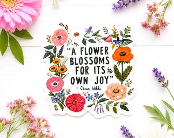 Floral Oscar Wilde Quote Sticker |Its Own Joy” Vinyl Sticker | Waterproof Floral 4" x 4" Sticker