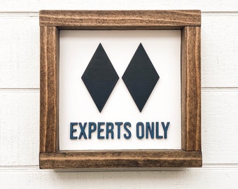 Experts Only  | Ski Sign | 7.5" x 7.5"