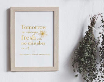 Tomorrow Is Always Fresh -Anne of Green Gables Quote Print