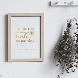 Tomorrow Is Always Fresh -Anne of Green Gables Quote Print