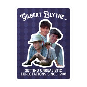 May include: A sticker with a collage of four images of Gilbert Blythe from the Anne of Green Gables series. The sticker has a blue background with a pattern of hearts. The text "Gilbert Blythe... Setting unrealistic expectations since 1908" is printed below the images.