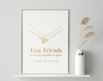 True Friends -Anne of Green Gables Quote Print