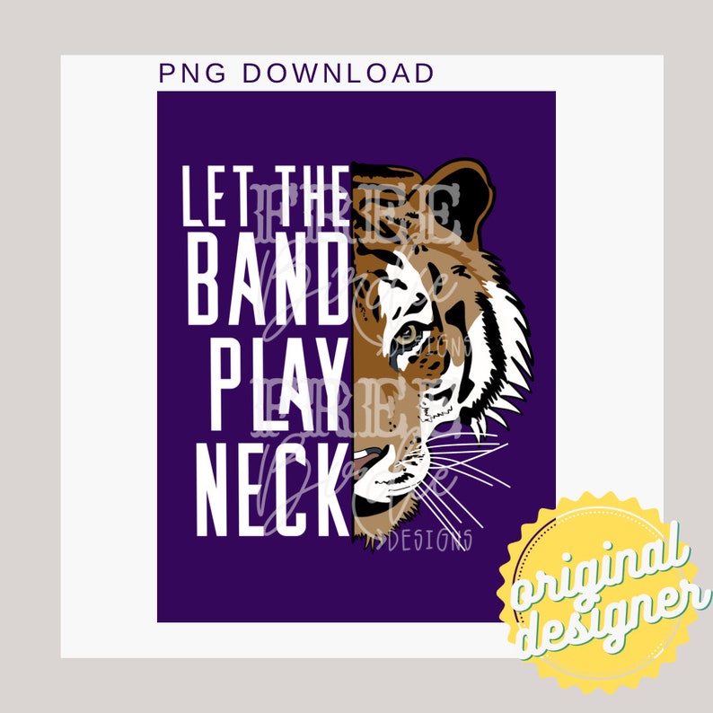 What Is The Neck Song Lsu Lyrics LSU Tigers Let the Band Play Neck PNG Digital Art Download; Tiger Fan