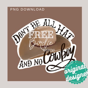 Don’t Be All Hat and no Cowboy PNG digital art download; western png design; rodeo humor