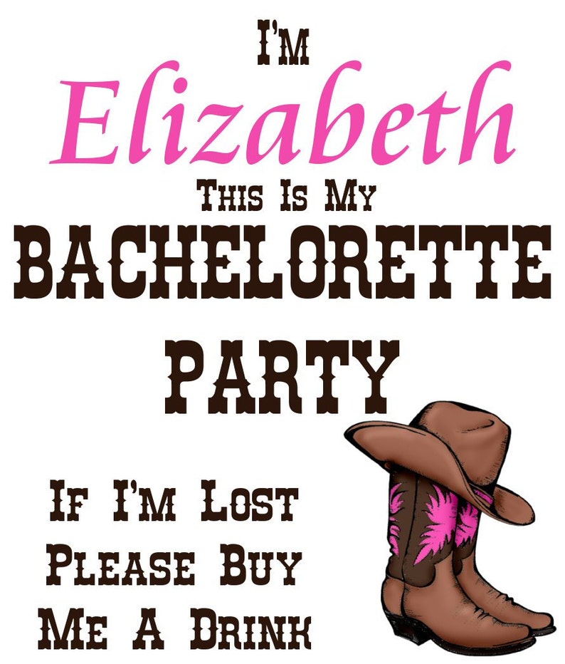 May include: A white background with black text that reads "I'm Elizabeth This is my Bachelorette Party If I'm Lost Please Buy Me A Drink". The text is in a western font. There is a drawing of a brown cowboy hat and boots with pink accents.