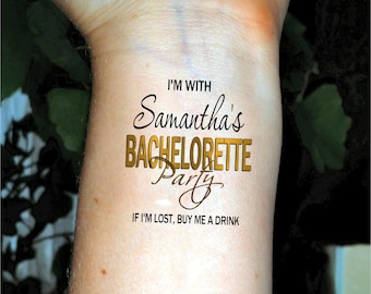 May include: A temporary tattoo with gold lettering that says "I'm with Samantha's Bachelorette Party. If I'm lost, buy me a drink."