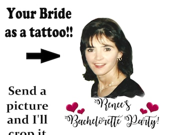 Bachelorette tattoos, Bachelorette party tattoos,  Bride tattoo, custom tattoos, personalized tattoos, photo tattoo, groom tattoos, picture